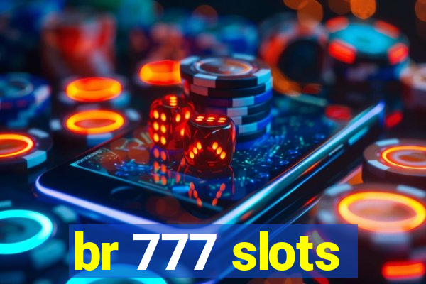 br 777 slots